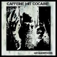 Metamorphosis (EDIT) by Caffeine Mit Cocaine