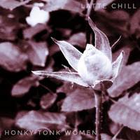 Honky Tonk Women by Latte Chill
