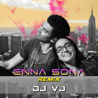 Enna Sona (Remix) - DJ VJ by VJ MUSIC (DJ VJ)
