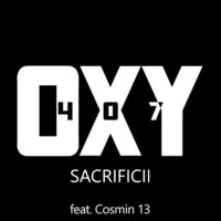 OXY407 - Sacrificii (feat. Cosmin 13) by Cosmin 13