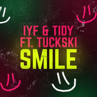 IYF & Tidy Ft. Tuckski - Smile F/C UHD by Rob IYF GTYM
