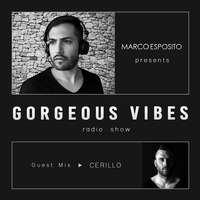 Gorgeous Vibes#17 - Guest CERILLO by Marco Esposito