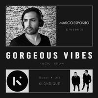 Gorgeous Vibes #14 - Guest KLONDIQUE by Marco Esposito