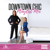 Downtown Chic Playlist Mix 2017 by Downtown Chic