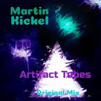 Martin Kickel - Artifact Tubes (Original Version) by Martin Kickel