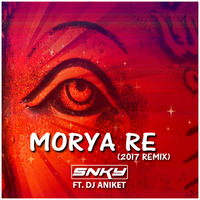 Morya Re (2017 Remix) - DJ SNKY ft. Dj Aniket by DJ SNKY
