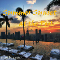 Summer Sunset at the Pool - mixed by Luc!an by Luc!an