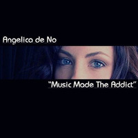 MUSIC MADE THE ADDICT - MorAvrahami & Maycon R ft Angelica deNo (Yerko Molina Private Mash!) by Yerko Molina