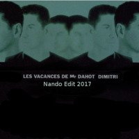 Etienne Daho  - Les Vacances De Mr Dahot (Dimitri) Nando Edit 2017 by Nando