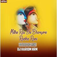 MITHE RAS SE BHARYORI RADHA (OCTAPAD MIX) DJ HARIOM HRM by Hariom Hrm