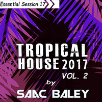 Session Tropical House 2017 VOL.2 by Saac Baley by Saac Baley