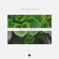 [C&amp;SPL035] hysteria by Circles & Spheres
