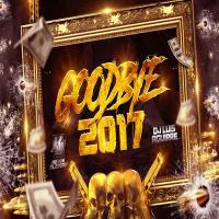 Mix GOODBYE 2017 (Dj Kevin Olemar Ft. Dj Luis Aguirre) by Kevin Olemar
