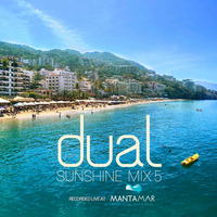 Dual - Sunshine Mix 5 - Recorded Live at Mantamar Beach Club, December 2017. by Saul Ruiz