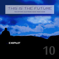This Is The Future - Mit Exopilot (Folge 10) by Toxic Family