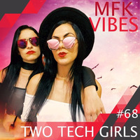MFK Vibes 68 - TWO TECH GIRLS // 24.11.2017 by Musikalische Feinkost