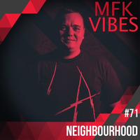 MFK Vibes 71 - Neighbourhood // 05.01.2018 by Musikalische Feinkost