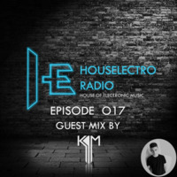 Houselectro Radio 017 (Guest Mix by KevinAM) by Houselectro Radio