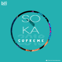 Blaqrose Supreme Presents Soka Supreme 2018 (Trinidad Edition) by Blaqrose Supreme