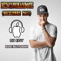 MIX ESPERANDOTE (DICIEMBRE 2017) - DJ EDY by DJ EDY