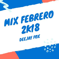 MIX FEBRERO JUERGA TOTAL_2018 DEEJAY FOX by Benjamin Carlos Ramos Quisñay