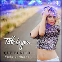 Vicky Corbacho - Que Bonito (Titto Legna Private Mix) by Titto Legna