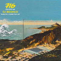 716 Exclusive Mix - Dj Bronco : Paris - Rio Connection by 716lavie