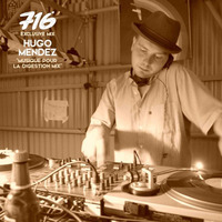 716 Exclusive Mix - Hugo Mendez : Musique Pour Aider La Digestion by 716lavie
