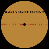 MARCUS DENETTI PRES- MUSIC IS THE ANSWER EP24 by Marcus Denetti