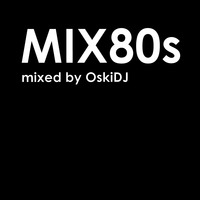 MIX80s mixed by OskiDJ by oskidj
