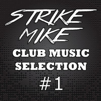 Strike Mike - Club Music Selection #1 by Strike Mike