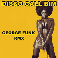 DISCO CALL BIM ( George Funk Rmx ) by George Funk
