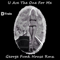 D-TRAIN - U ARE THE ONE FOR ME ( George Funk House Rmx ) by George Funk