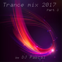 Trance Mix 2017 Part 3 by DJ Pascal Belgium