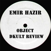 Emir Hazir - Object (DKult Review) FREE DOWNLOAD by DKult