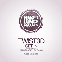 TWIST3D - GET IN (DKult Remix) Naked Lunch Records by DKult
