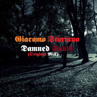 Damned Souls (Original mix) by Giacomo Sturiano