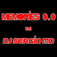 MEMORIES 0.0 BY DJ SERGIO MD by Sergio MD
