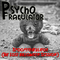 Spoopyfrakulator (The Lost Halloween Session) by Psychofrakulator