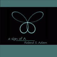 Sign of A / Public Preview by Roland S. Adam