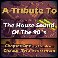 A Tribute To The House Sound Of The Nineties - Chapter Two - by Moodyzwen by moodyzwen