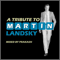 A Tribute To Martin Landsky - mixed by Prakash by moodyzwen
