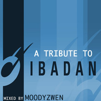 A Tribute To Ibadan Records - mixed by Moodyzwen by moodyzwen