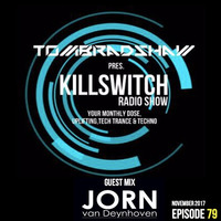 Tom Bradshaw pres. Killswitch 79, Guest Mix: Jorn Van Deyhoven [November 2017] by Tom Bradshaw