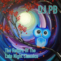 THE RETURN OF THE LATE NIGHT CLASSICS by DJ PB