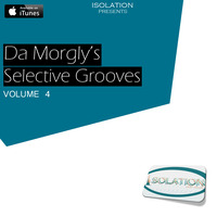 Da Morgly's Selective Grooves [Volume 4] by ISOLATION
