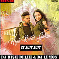 High Rated Gabru Vs Suit Suit (Mashup) (Dance Mix) (DJ RI$H Delhi &amp; DJ Lemon ) by DJ RI$H Delhi