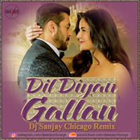 Tiger Zinda Hai - Dil Diyan Gallan Remix Dj Sanjay Chicago by Dj Sanjay Chicago