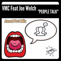 VMC feat Joe Welch - People Talk  (Axcel Pvt Mix) by Axcel