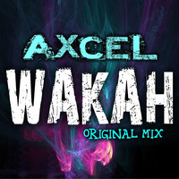 Axcel - Waka (Original Mix) Radio Edit by Axcel
